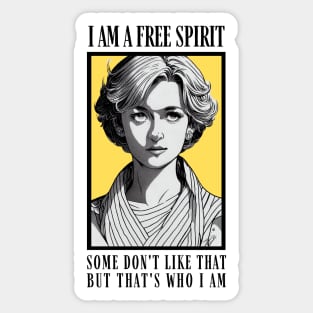 I am a Free Spirit - Some don´t like that, but that´s who I am - White - Quote - Diana Sticker